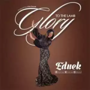 Eduek - Glory To The Lamb